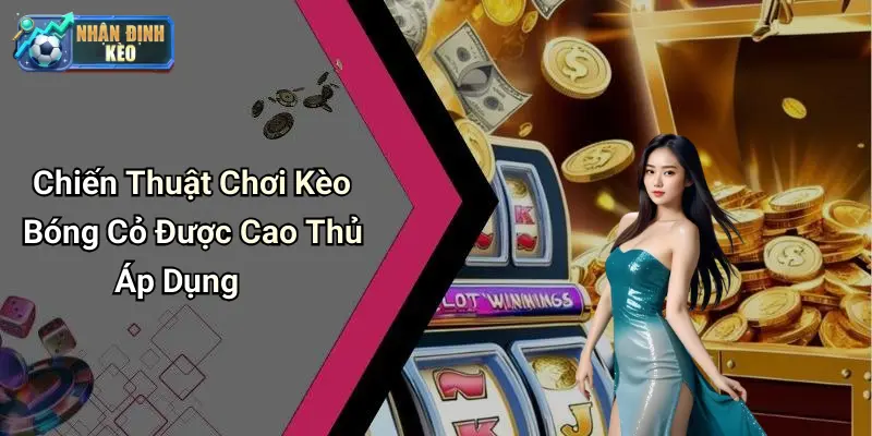 Chiến Thuật Chơi Kèo Bóng Cỏ Được Cao Thủ Áp Dụng