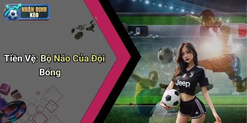Tiền Vệ: Bộ Não Của Đội Bóng