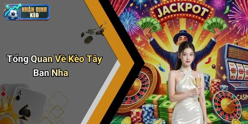 Tổng Quan Về Kèo Tây Ban Nha