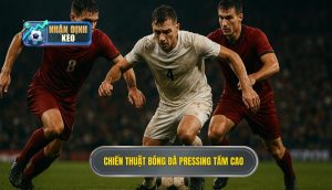 Chiến thuật bóng đá pressing tầm cao