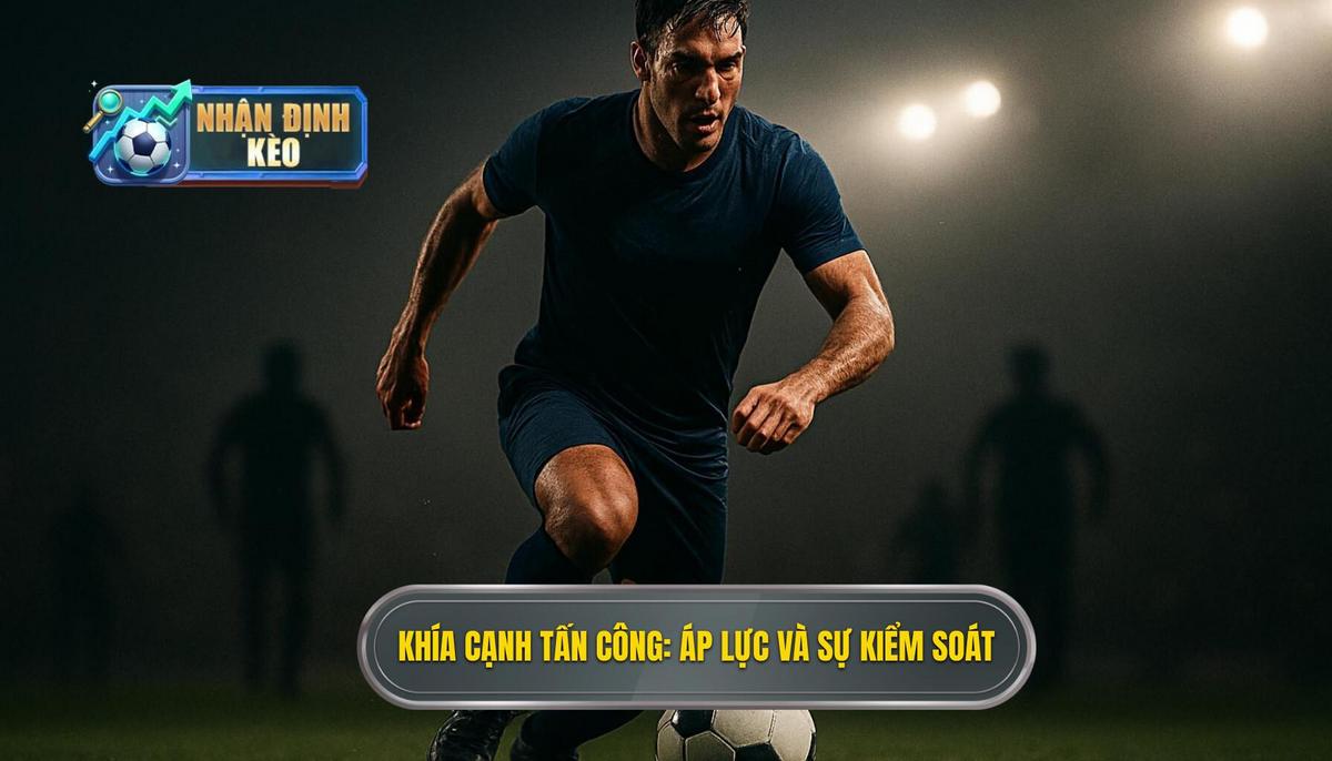 Khía cạnh tấn công_ Áp lực và sự áp đảo trung tuyến