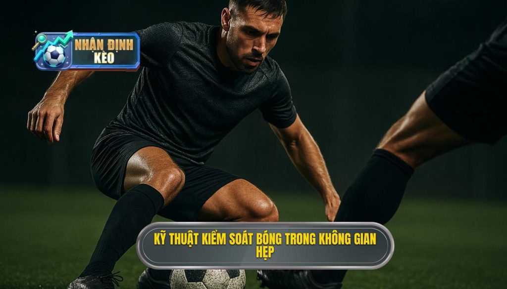 Kỹ thuật kiểm soát bóng trong không gian hẹp