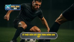 Kỹ thuật kiểm soát bóng trong không gian hẹp