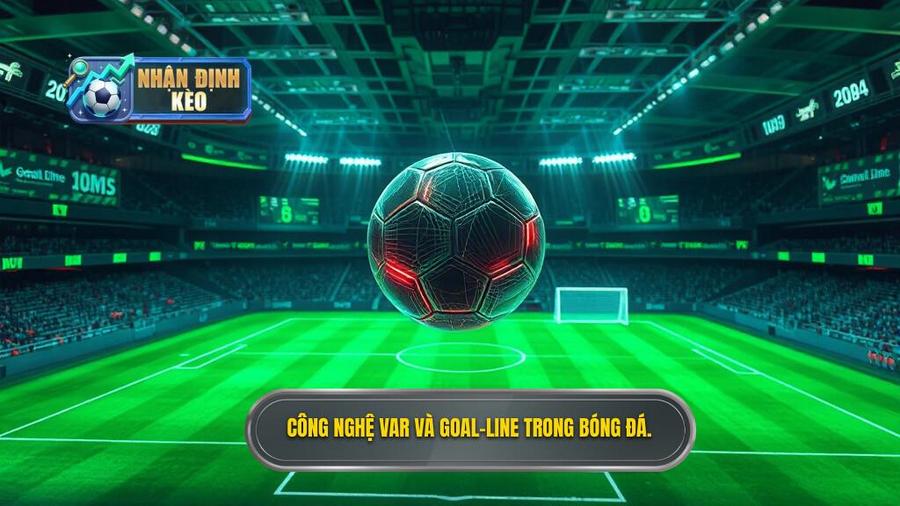 3. Công nghệ VAR và Goal-line trong bóng đá.
