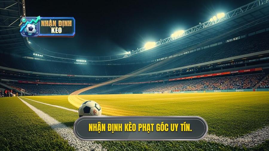 Nhận định kèo phạt góc uy tín.
