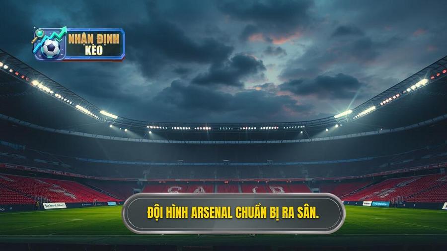 Đội hình Arsenal chuẩn bị ra sân