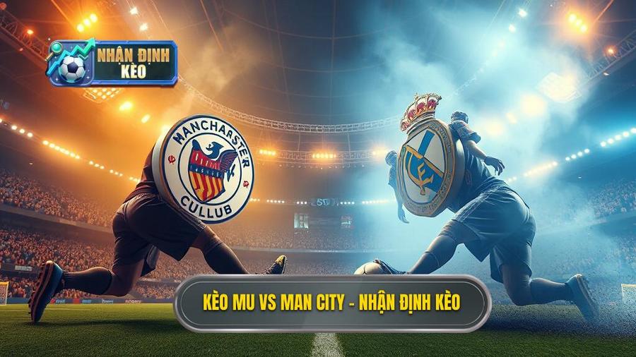 Soi kèo bóng đá MU vs Man City hôm nay