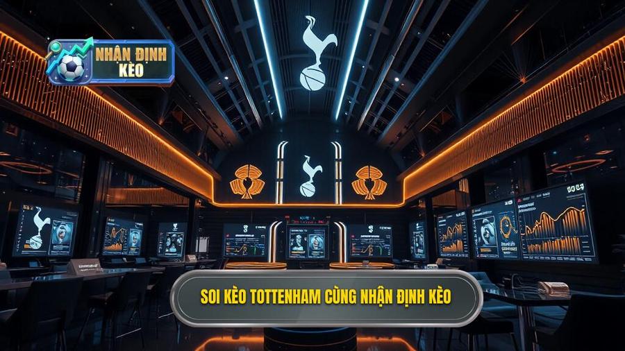 Soi kèo Tottenham cùng NHẬN ĐỊNH KÈO
