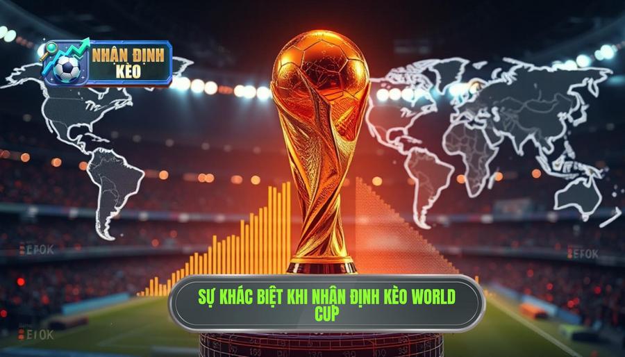 Sự khác biệt khi nhận định kèo World Cup