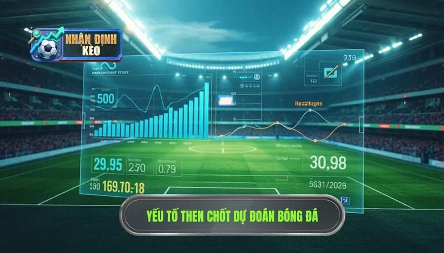Yếu tố then chốt dự đoán bóng đá