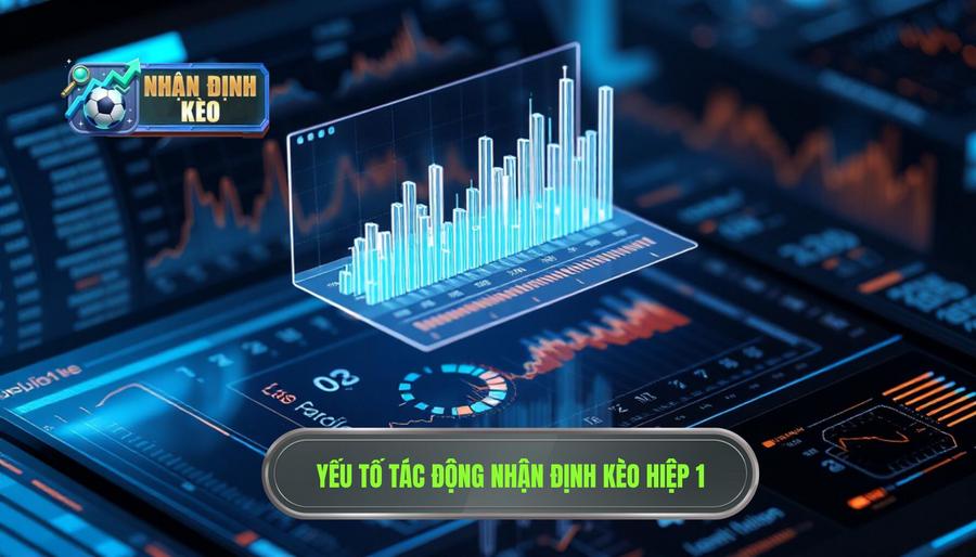Yếu tố tác động nhận định kèo hiệp 1