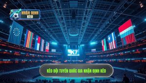 Kèo đội tuyển quốc gia NHẬN ĐỊNH KÈO
