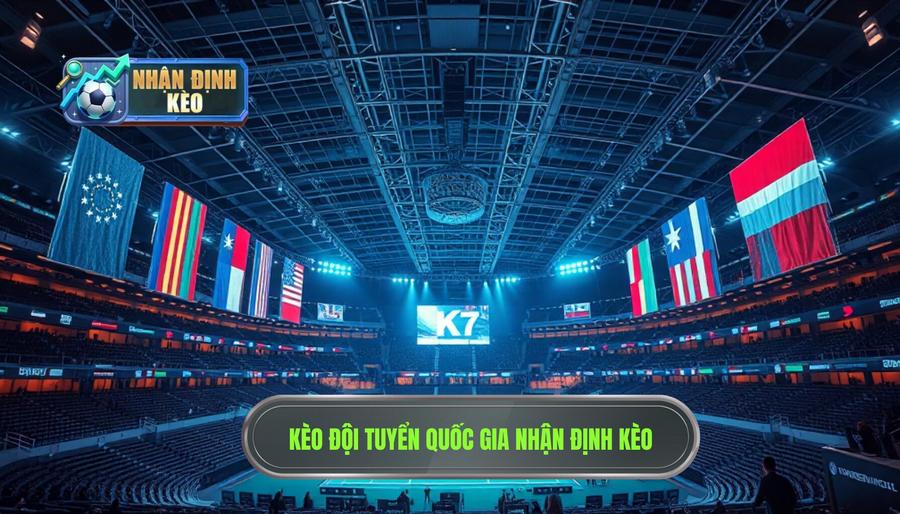 Kèo đội tuyển quốc gia NHẬN ĐỊNH KÈO