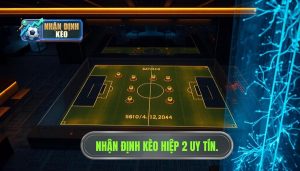 Nhận định kèo hiệp 2 uy tín